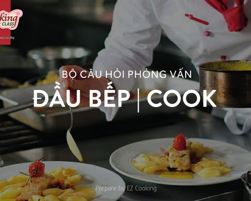 BỘ CÂU HỎI PHỎNG VẤN ĐẦU BẾP